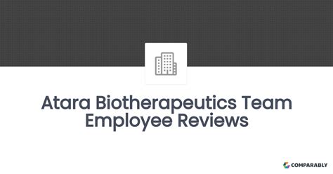 Atara Biotherapeutics, Inc. Employee Reviews .